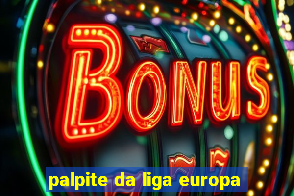 palpite da liga europa